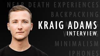 Near Death Experiences, Backpacking, Filmmaking & Minimalism: Kraig Adams Interview
