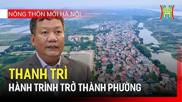 Thanh Trì – hành trình trở thành phường | Nông thôn mới Hà nội