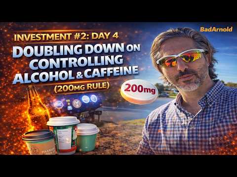 Investment #2 Day 4: Doubling Down on Controlling Alcohol & Caffeine (200mg Rule) | BadArnold