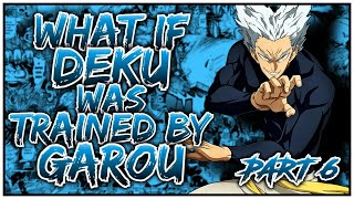 What if Deku was Trained by Garou? || PART 6
