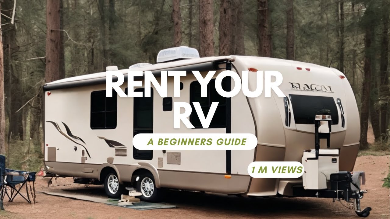 How To Rent Out Rv How to Rent Out Your RV The Ultimate Beginner's Guide! - YouTube