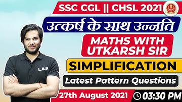 LAB: Simplification New Pattern For SSC CGL & SSC CHSL | उत्कर्ष के साथ उन्नति  Maths by Utkarsh Sir