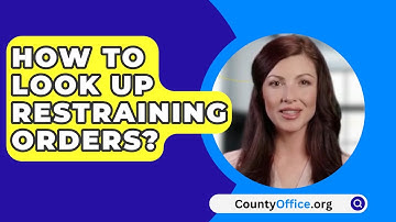 How to Look Up Restraining Orders? - CountyOffice.org