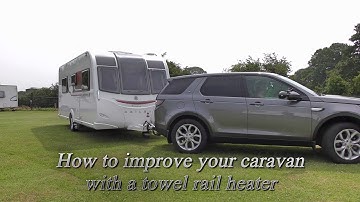 Caravan Tricks and Tips: How to improve your caravan with a towel rail heater