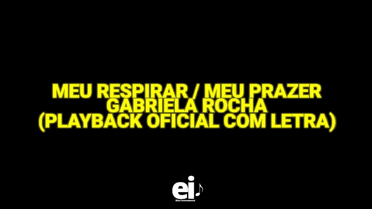 Meu Respirar / Meu Prazer - Gabriela Rocha (Playback Oficial Com Letra)