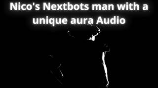 Nico's Nextbots man with a unique aura Audio