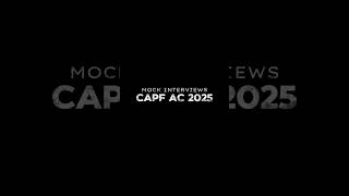 CAPF AC 2025 MOCK INTERVIEWS | CAPF AC INTERVIEWS | BEST ACADEMY FOR CAPF INTERVIEW | UPSC Interview