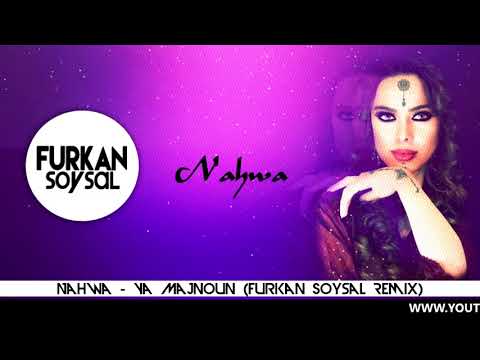 Nahwa-Ya Majnoun Furkan Soysal Remix