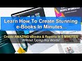 Learn How To Create Stunning e-Books In Minutes...