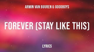 Armin Van Buuren &amp; Goodboys - Forever (Stay Like This) (Lyrics)