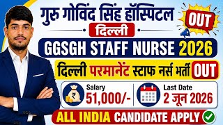 GGSGH Staff Nurse Recruitment 2026💐GGSGH Delhi Staff Nurse Vacancy Out💐Delhi Staff Nurse 2026