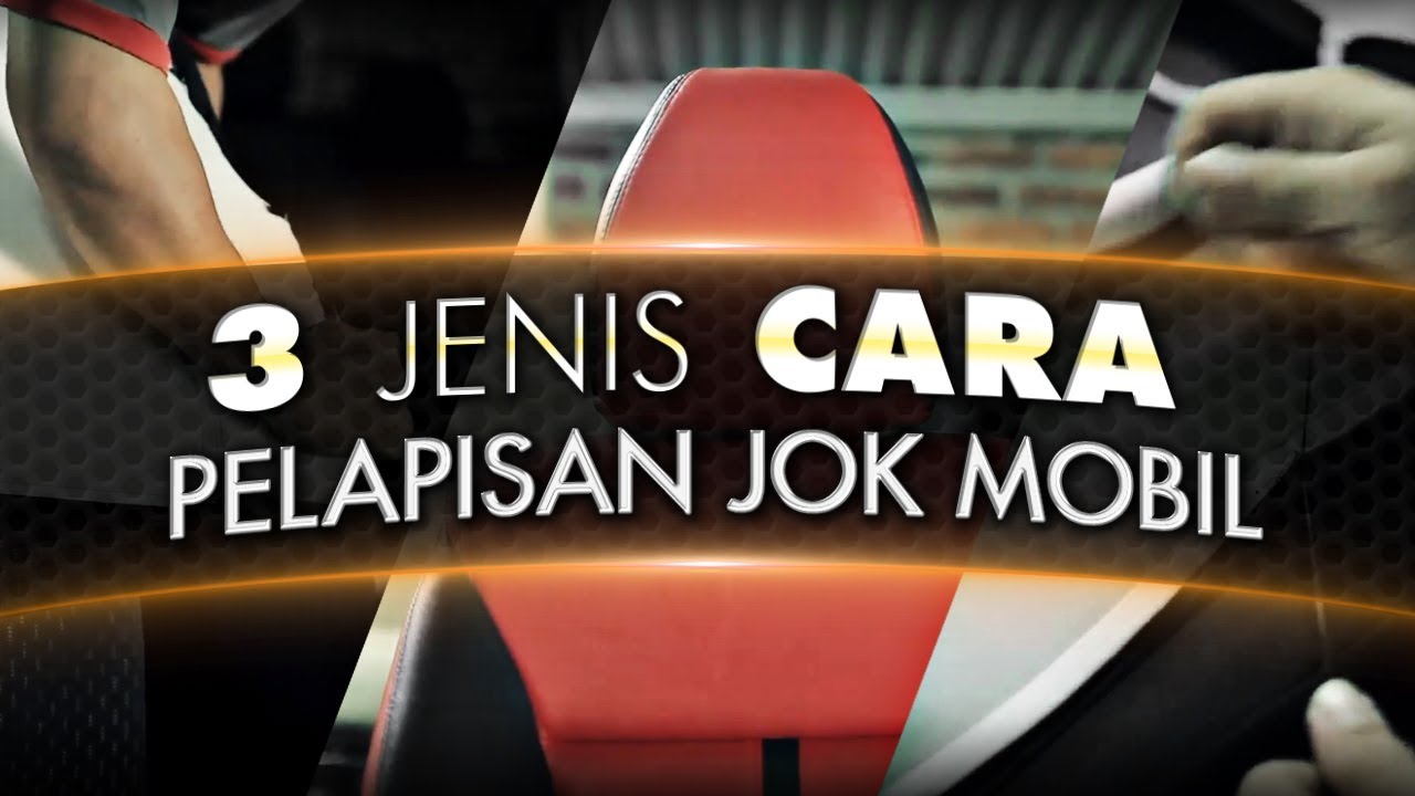 Inilah 3 Jenis Cara  Pelapisan Jok  Mobil  YouTube