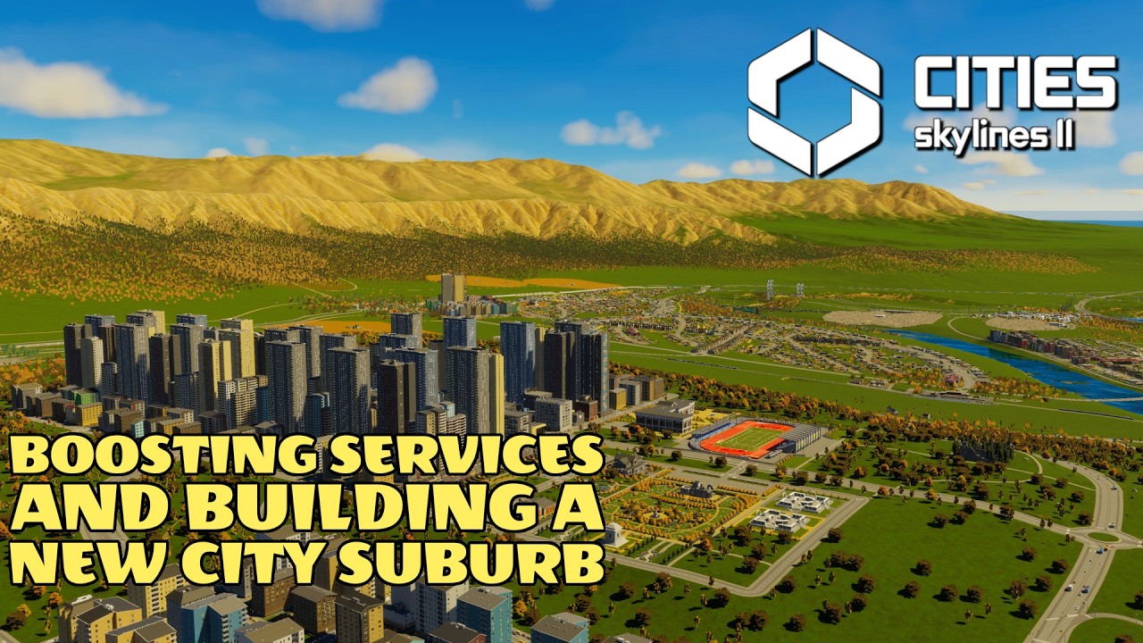 Boosting Services and Building a NEW CITY SUBURB in Cities Skylines 2 ...