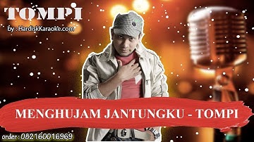 MENGHUJAM JANTUNGKU   TOMPI Karaoke