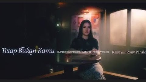 Raisa | Rony Parulian - Tetap Bukan Kamu [Karaoke | Instrumental | DiditPopThology Version] 🎧