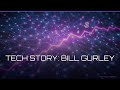 Tech Story: Bill Gurley