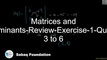 Matrices and Determinants-Review-Exercise-1-Question 3 to 6, Math Lecture | Sabaq.pk