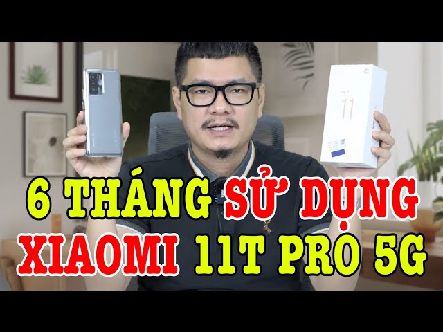 Đánh giá chi tiết Xiaomi 11T Pro 5G: THÔNG SỐ HOÀN HẢO NHƯNG