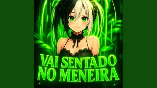 VAI SENTADO NO MENEIRA (Super Slowed)