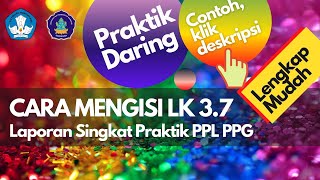 Cara Mengisi LK 3.7 Daring || Laporan Praktik PPL PPG