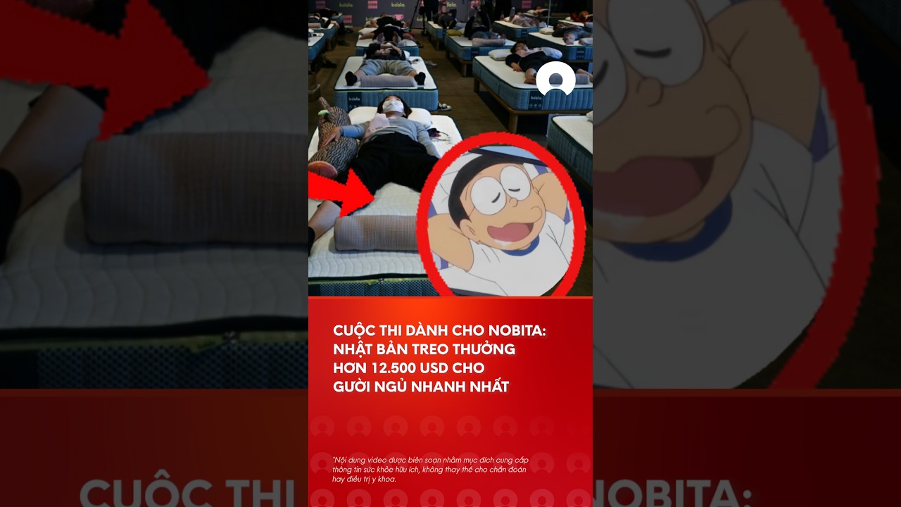 Cuá»™c thi dÃ nh cho Nobita: Nháº­t Báº£n thÆ°á»Ÿng hÆ¡n 12.500 USD cho ngÆ°á»i ngá»§ nhanh nháº¥t