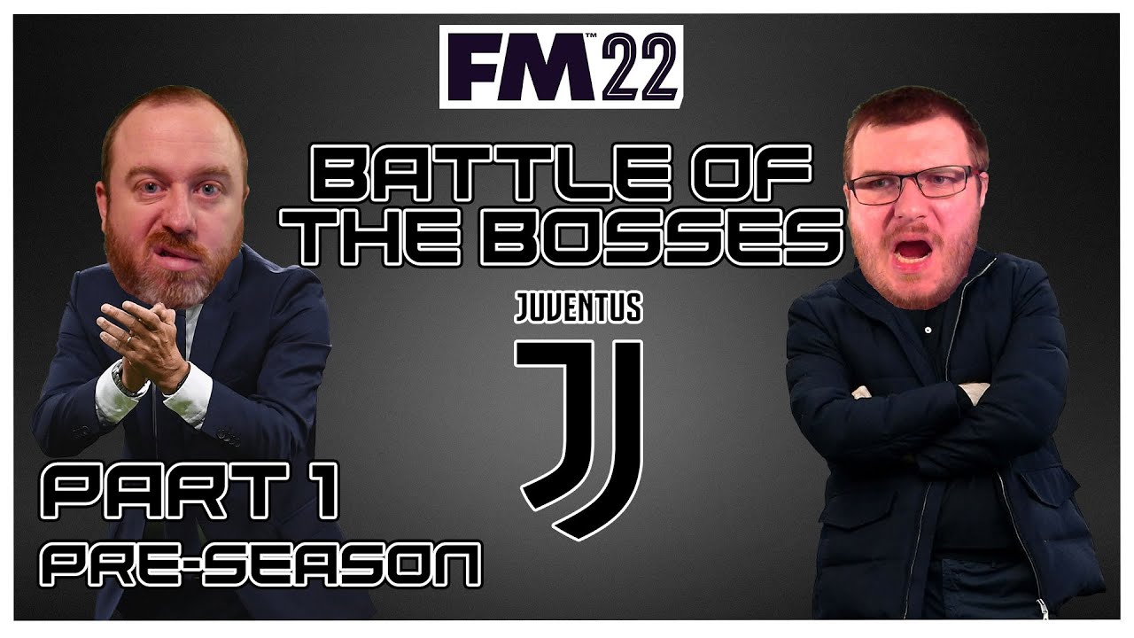 Battle of the Bosses | Juventus - Part One: Intro | FM22