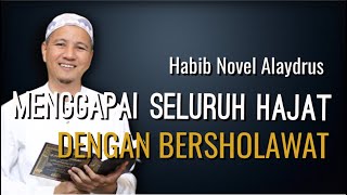 Menggapai Seluruh Hajat Dengan Bersholawat || Habib Novel Alaydrus Terbaru