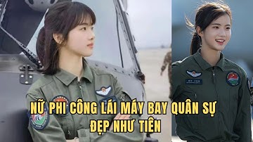 Nữ phi công lái máy bay quân sự đẹp như tiên Từ Phong Xán