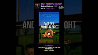 Ep 0139 Film Festival Screenplay Review: Take Two And Hit To Right