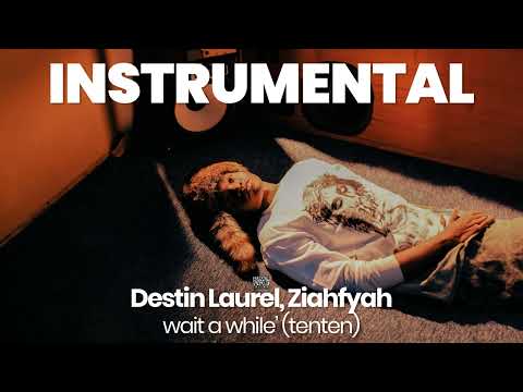 INSTRUMENTAL BEAT : wait a while' (tenten) - Destin Laurel, Ziahfyah