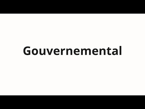 How to pronounce Gouvernemental