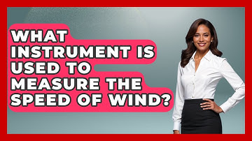 What Instrument Is Used To Measure The Speed Of Wind? - Weather Watchdog