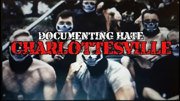 Documenting Hate: Charlottesville + Extras