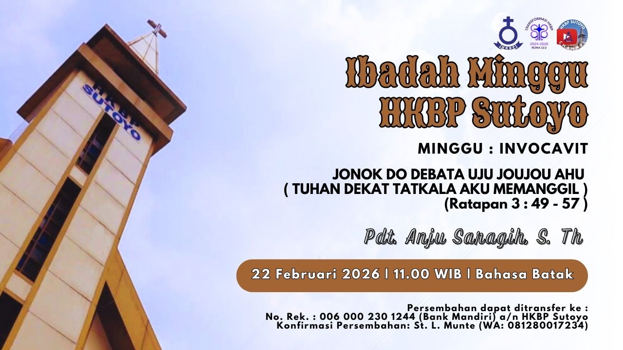 IBADAH MINGGU HKBP SUTOYO - 22 FEBRUARI 2026 - 11.00 WIB - LIVE STREAMING (BAHASA BATAK )