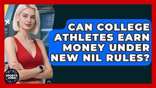 Can College Athletes Earn Money Under New NIL Rules? - Sports Jobs