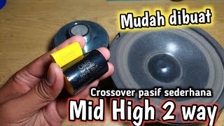 Semudah Ini !! Membuat Crossover Pasif Mid High