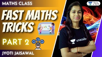 Fast Maths Tricks | Part 2 | Maths | Unacademy 7th | Jyoti Jaisawal