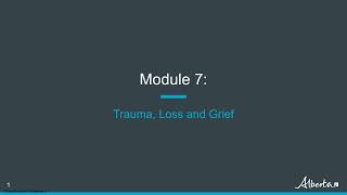 Module 7 – Trauma, Loss and Grief