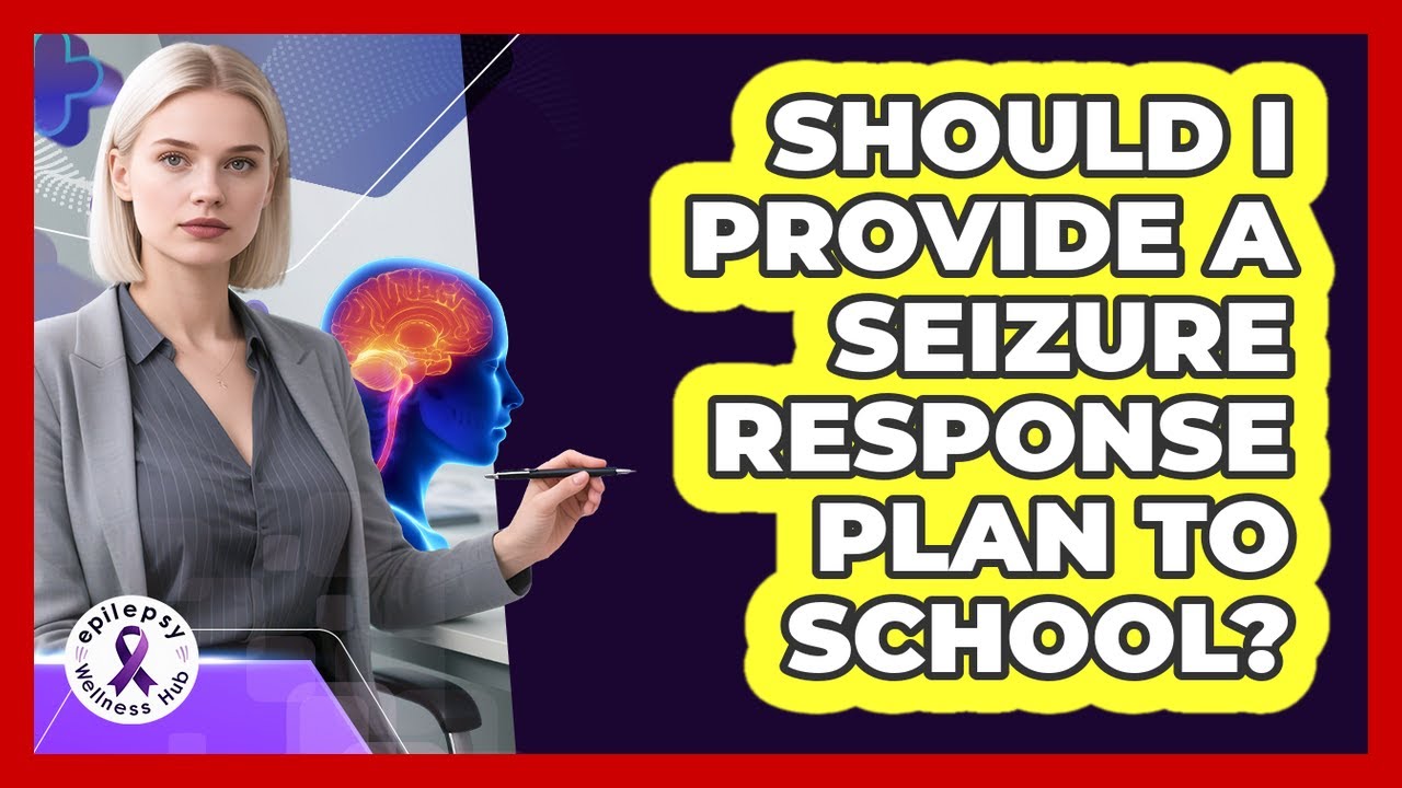 Should I Provide A Seizure Response Plan To School?