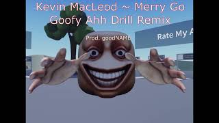 Kevin Macleod Merry Go Goofy Ahh Drill Remix