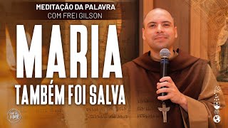 Maria também foi salva | (Lc 1, 46-56) #612-  Meditação da Palavra