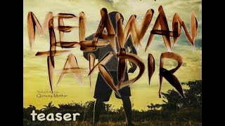 MELAWAN TAKDIR, film teaser