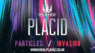 Placid - 'Particles' & 'Invasion'