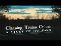 Chasing Trains Online — A Study of Railfans