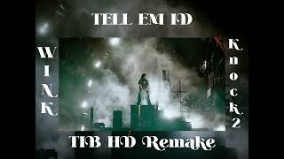 WINK & Knock2 - TELL EM (TIB HD REMAKE)
