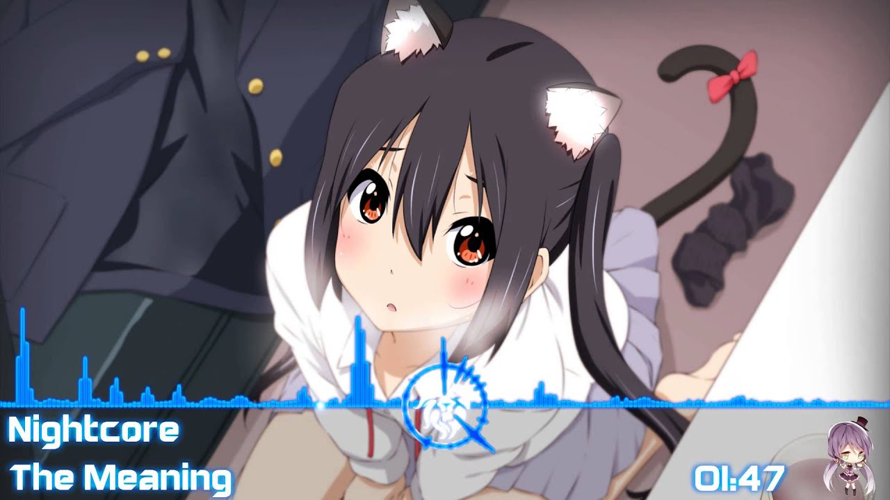 Nightcore The Meaning (2nd version) YouTube