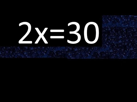 2x=30 how to solve linear equations, find x unknown variable - youtube