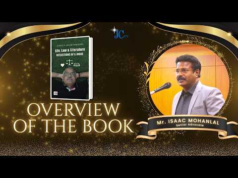 OVERVIEW OF THE BOOK | HON'BLE MR. JUSTICE N. ANAND VENKATESH | Mr. ISAAC MOHANLAL, Senior Advocate