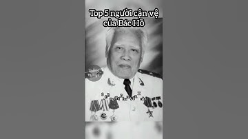 ▶Top 5 người cận vệ của Bác Hồ || Thư Ký Lịch Sử #thukylichsu