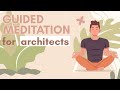 Guided Meditation for Architects